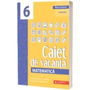 Matematica, caiet de vacanta. Suport teoretic, exercitii si probleme aplicative. Clasa a VI-a