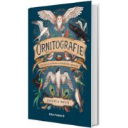 Ornitografie. Ghid ilustrat de folclor si simbolistica a pasarilor (editie hardcover)