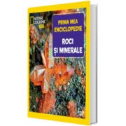 Roci si minerale. Volumul 23. Prima mea enciclopedie National Geographic
