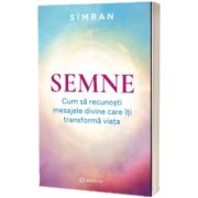 Semne. Cum sa recunosti mesajele divine care iti transforma viata