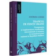 Traficul de fiinte umane, transpunerea si implementarea standardelor internationale si europene in normativul penal national al Republicii Moldova