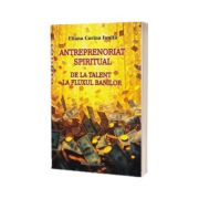Antreprenoriat spiritual. De la talent la fluxul banilor