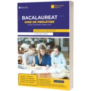 Bacalaureat. Ghid de pregatire. Auxiliar util elevilor claselor IX-XII