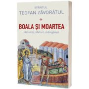 Boala si moartea - lamuriri, sfaturi, mangaieri