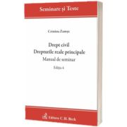 Drept civil. Drepturile reale principale. Manual de seminar. Editia 4