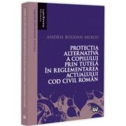 Protectia alternativa a copilului prin tutela in reglementarea actualului Cod civil roman