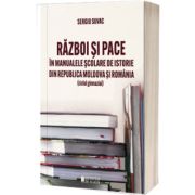 Razboi si pace in manualele scolare de istorie din Republica Moldova si Romania