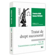Tratat de drept succesoral. Vol. III. Transmisiunea si partajul mostenirii