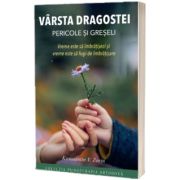 Varsta dragostei - pericole si greseli