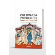 Cultivarea persuasiunii in predica ortodoxa. Arta de a vorbi convingator din amvon