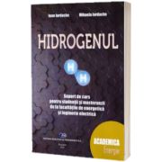 Hidrogenul. Suport de curs pentru studentii si masteranzii de la facultatile de energie si inginerie electirca - Ioan Iordache