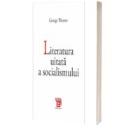 Literatura uitata a socialismului