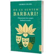 De ce suntem barbari?