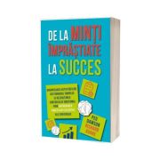 De la minti imprastiate la succes