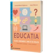 Educatia. Valori, fundamente, directii de evolutie. Ghid pentru studentii-viitori profesori