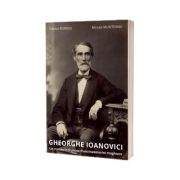 Gheorghe Ioanovici. Un roman in fruntea francmasoneriei maghiare