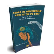 Scapa de obiceiurile care te tin pe loc!