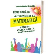 Teste grila de autoevaluare la matematica pentru clasa a IX -a profil informatica