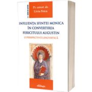 Influenta Sfintei Monica in convertirea Fericitului Augustin : o perspectiva lingvistica