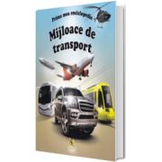 Prima mea enciclopedie. Mijloace de transport