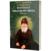 Viata, minunile si prorociile Sfantului Serafim de Virita (1866-1949)