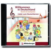 Willkommen in Deutschland. Lieder zum Deutschlernen Deutsch als Zweitsprache. Audio-CD