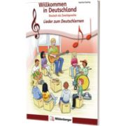 Willkommen in Deutschland. Lieder zum Deutschlernen Deutsch als Zweitsprache. Schülerheft