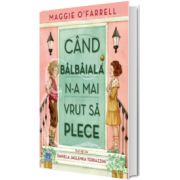 Cand balbaiala n-a mai vrut sa plece