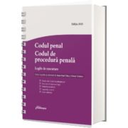 Codul penal. Codul de procedura penala. Legile de executare. Actualizat 3 septembrie 2025 - Spiralat