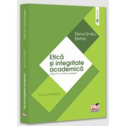 Etica si integritate academica. Curs universitar. Editia a IV-a, revazuta si adaugita