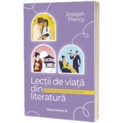 Lectii de viata din literatura. Invataturi alese din 100 de opere clasice