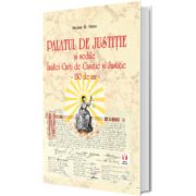 Palatul de Justitie si sediile Inaltei Curti de Casatie si Justitie - 130 de ani