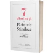 7 dimineti cu Parintele Staniloae
