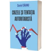 Crizele si tentatia autoritarista
