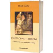 Cum n-oi mai fi pribeag