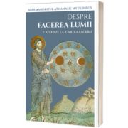 Despre facerea lumii. Cateheze la Cartea Facerii