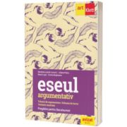 Eseul argumentativ. Pregatire pentru Bacalaureat