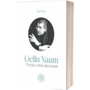 Gellu Naum. Poezia contra literaturii