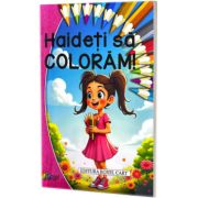 Haideti sa coloram. Pentru fetite