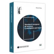 Mandatul european de arestare si multiplele sale fatete