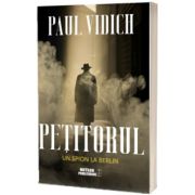 PETITORUL. Un spion la Berlin