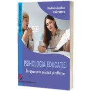 Psihologia educatiei. Invatare prin practica si reflectie