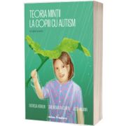 Teoria mintii la copiii cu autism. Un ghid practic