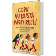 Copii, nu exista parti rele!