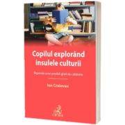 Copilul explorand insulele culturii. Reperele unui posibil ghid de calatorie