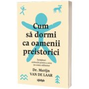 Cum sa dormi ca oamenii preistorici