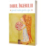 Darul ingerului. Povesti crestine pentru copii