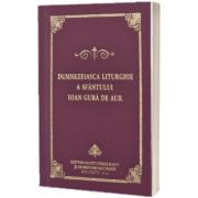 Dumnezeiasca Liturghie a Sfantului Ioan Gura de Aur