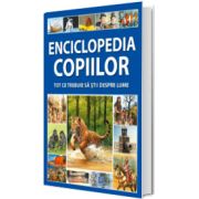 Enciclopedia copiilor. Tot ce trebuie sa stii despre lume