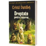 Povesti de educatie juridica. Dreptate pentru iepuras